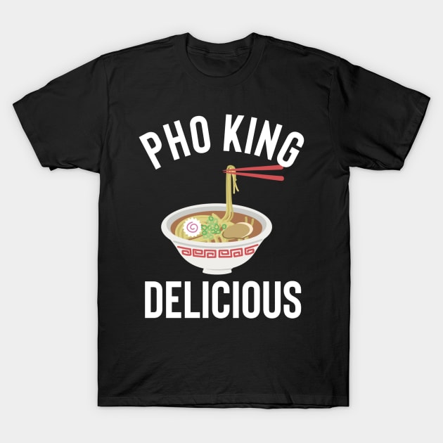 Pho King Delicious T-Shirt by Raw Designs LDN